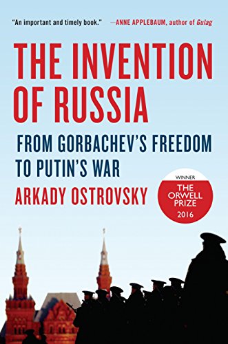 Beispielbild fr The Invention of Russia : From Gorbachev's Freedom to Putin's War zum Verkauf von Better World Books