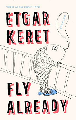9780399573026: Fly Already: Stories