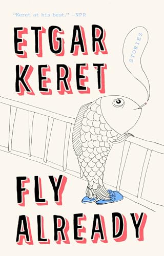 9780399573026: Fly Already: Stories