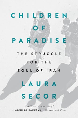 Imagen de archivo de Children of Paradise: The Struggle for the Soul of Iran a la venta por Open Books West Loop