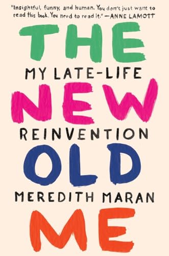 Beispielbild fr The New Old Me: My Late-Life Reinvention zum Verkauf von SecondSale