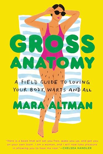 Stock image for Gross Anatomy: A Field Guide to Loving Your Body, Warts and All for sale by Gulf Coast Books