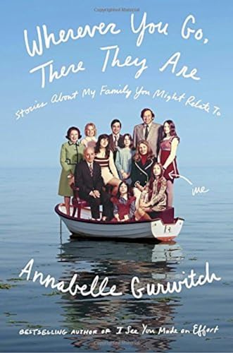 Beispielbild fr Wherever You Go, There They Are: Stories About My Family You Might Relate To zum Verkauf von Gulf Coast Books