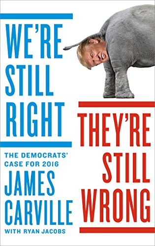 Imagen de archivo de We're Still Right, They're Still Wrong: The Democrats' Case for 2016 a la venta por BookHolders