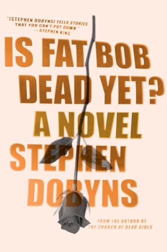 Stock image for Is Fat Bob Dead Yet? : A Novel for sale by Better World Books