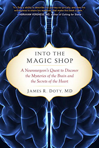Stock image for Into the Magic Shop: A Neurosurgeon's Quest to Discover the Mysteries of the Brain and the Secrets of the Heart for sale by ThriftBooks-Dallas