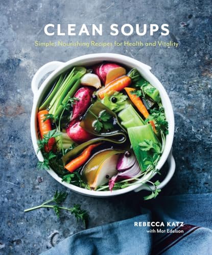 Stock image for Clean Soups: Simple, Nourishing Recipes for Health and Vitality [A Cookbook] for sale by Goodwill of Colorado