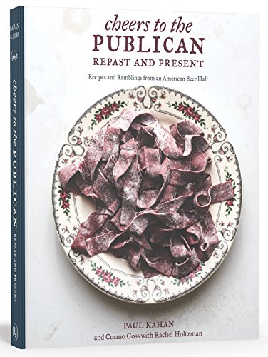Stock image for Cheers to the Publican, Repast and Present : Recipes and Ramblings from an American Beer Hall [a Cookbook] for sale by Better World Books
