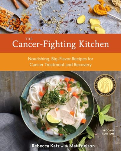 Stock image for The Cancer-Fighting Kitchen, Second Edition: Nourishing, Big-Flavor Recipes for Cancer Treatment and Recovery [A Cookbook] for sale by Goodwill of Colorado