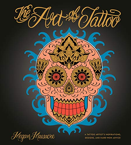 Stock image for The Art of Tattoo : A Tattoo Artist's Inspirations, Designs, and Hard-Won Advice for sale by Better World Books
