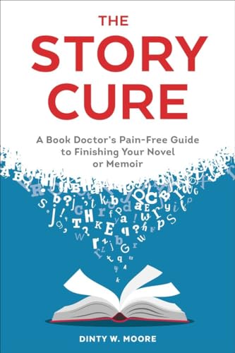 Beispielbild fr The Story Cure : A Book Doctor's Pain-Free Guide to Finishing Your Novel or Memoir zum Verkauf von Better World Books