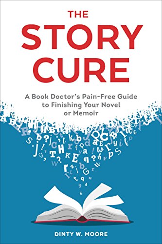Imagen de archivo de The Story Cure: A Book Doctor's Pain-Free Guide to Finishing Your Novel or Memoir a la venta por Wonder Book