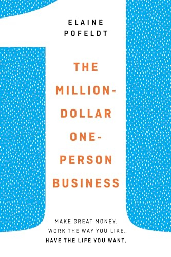 Stock image for The Million-Dollar, One-Person Business: Make Great Money. Work the Way You Like. Have the Life You Want. for sale by Goodwill Books