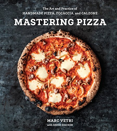 Stock image for Mastering Pizza: The Art and Practice of Handmade Pizza, Focaccia, and Calzone [A Cookbook] for sale by Goodwill of Colorado