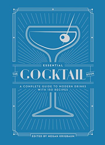 Imagen de archivo de The Essential Cocktail Book: A Complete Guide to Modern Drinks with 150 Recipes a la venta por Goodwill