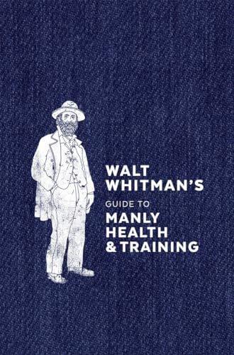 Beispielbild fr Walt Whitman's Guide to Manly Health and Training zum Verkauf von Books for Life