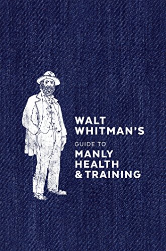 Imagen de archivo de Walt Whitman's Guide to Manly Health and Training a la venta por SecondSale