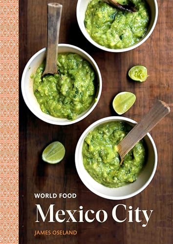 Stock image for World Food: Mexico City: Heritage Recipes for Classic Home Cooking [A Mexican Cookbook] for sale by Friends of Johnson County Library