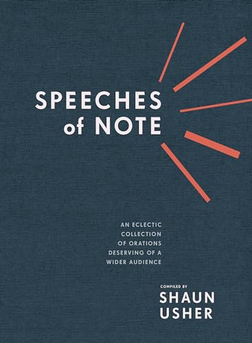 Beispielbild fr Speeches of Note: An Eclectic Collection of Orations Deserving of a Wider Audience zum Verkauf von Bellwetherbooks