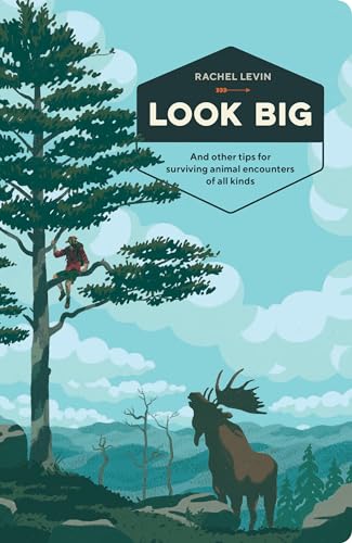 Stock image for Look Big: And Other Tips for Surviving Animal Encounters of All Kinds for sale by SecondSale