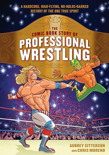 Imagen de archivo de The Comic Book Story of Professional Wrestling: A Hardcore, High-Flying, No-Holds-Barred History of the One True Sport a la venta por Goodwill