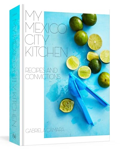 Stock image for MY MEXICO CITY KITCHEN: RECIPES AND CONVICTIONS for sale by Libros Latinos