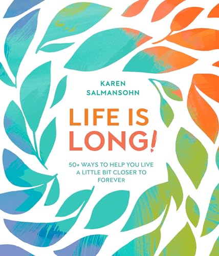 Beispielbild fr Life Is Long! : 50+ Ways to Help You Live a Little Bit Closer to Forever zum Verkauf von Better World Books: West