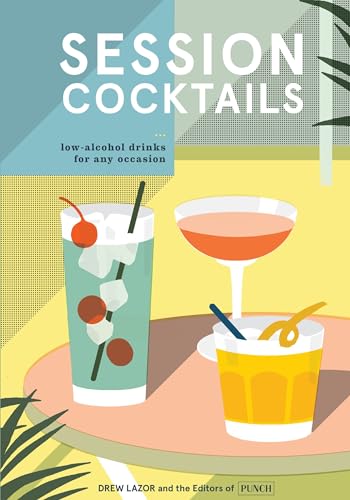 Beispielbild fr Session Cocktails : Low-Alcohol Drinks for Any Occasion zum Verkauf von Better World Books: West