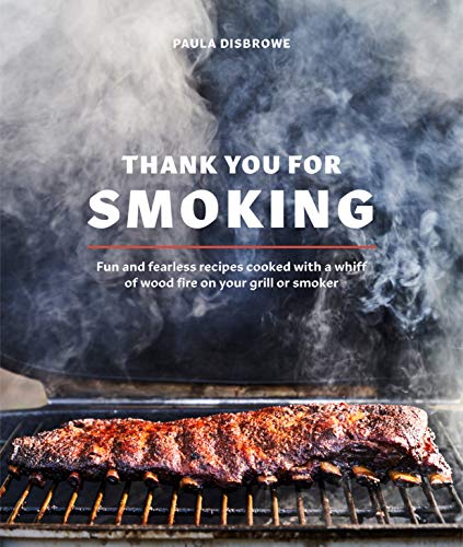 Imagen de archivo de Thank You for Smoking: Fun and Fearless Recipes Cooked with a Whiff of Wood Fire on Your Grill or Smoker [A Cookbook] a la venta por Goodwill of Colorado