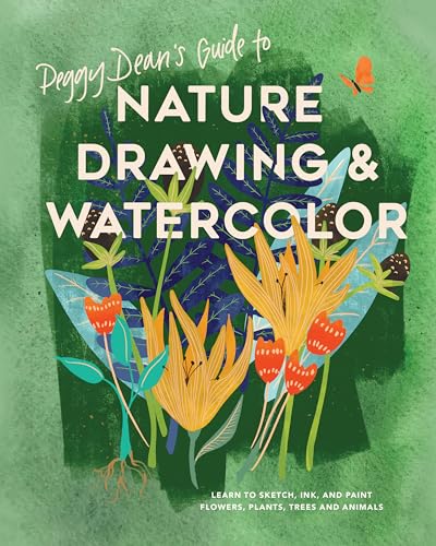 Imagen de archivo de Peggy Dean's Guide to Nature Drawing and Watercolor: Learn to Sketch, Ink, and Paint Flowers, Plants, Trees, and Animals a la venta por HPB-Red