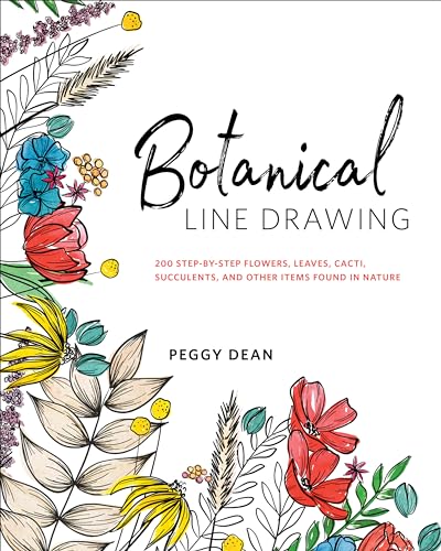 Imagen de archivo de Botanical Line Drawing: 200 Step-by-Step Flowers, Leaves, Cacti, Succulents, and Other Items Found in Nature a la venta por Goodwill San Antonio