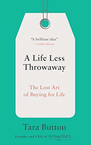 Beispielbild für A Life Less Throwaway: The Lost Art of Buying for Life zum Verkauf von WorldofBooks