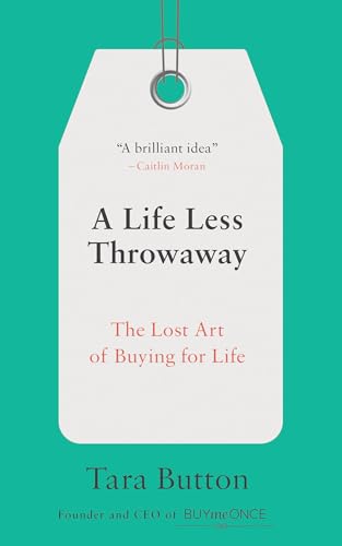 9780399582516: A Life Less Throwaway: The Lost Art of Buying for Life