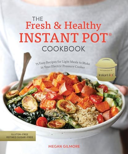 Stock image for The Fresh and Healthy Instant Pot Cookbook: 75 Easy Recipes for Light Meals to Make in Your Electric Pressure Cooker for sale by ThriftBooks-Dallas