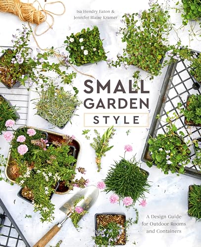 Stock image for Small Garden Style : A Design Guide for Outdoor Rooms and Containers for sale by Better World Books