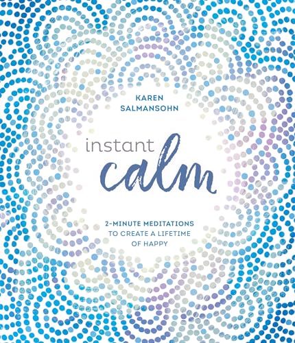 Stock image for Instant Calm: 2-Minute Meditations to Create a Lifetime of Happy for sale by SecondSale