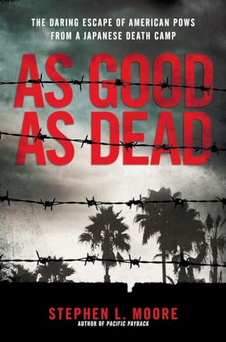 Stock image for As Good As Dead : The Daring Escape of American POWs from a Japanese Death Camp for sale by Better World Books