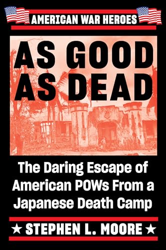 Stock image for As Good As Dead: The Daring Escape of American POWs From a Japanese Death Camp (American War Heroes) for sale by SecondSale