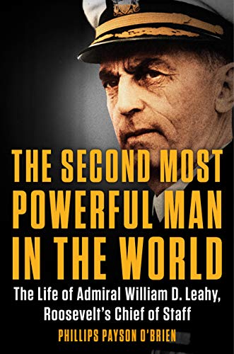 9780399584800: The Second Most Powerful Man in the World: The Life of Admiral William D. Leahy, Roosevelt's Chief of Staff