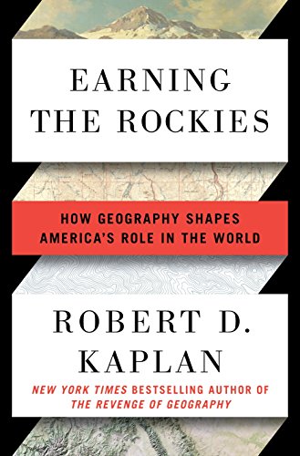 Beispielbild fr Earning the Rockies: How Geography Shapes America's Role in the World zum Verkauf von SecondSale