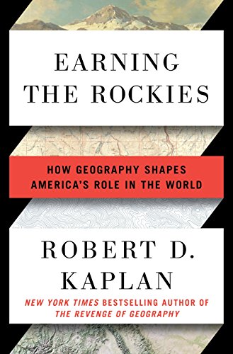 Stock image for Earning the Rockies: How Geography Shapes America's Role in the World for sale by SecondSale