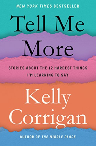 Imagen de archivo de Tell Me More: Stories About the 12 Hardest Things I'm Learning to Say a la venta por Your Online Bookstore