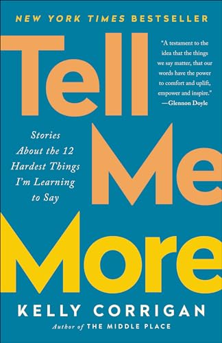 Stock image for Tell Me More: Stories About the 12 Hardest Things I'm Learning to Say for sale by SecondSale