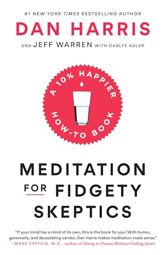 Beispielbild fr Meditation for Fidgety Skeptics : A 10% Happier How-To Book zum Verkauf von Better World Books