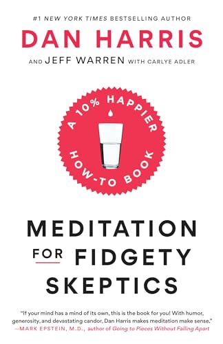 Stock image for Meditation for Fidgety Skeptics: A 10% Happier How-To Book for sale by ThriftBooks-Dallas