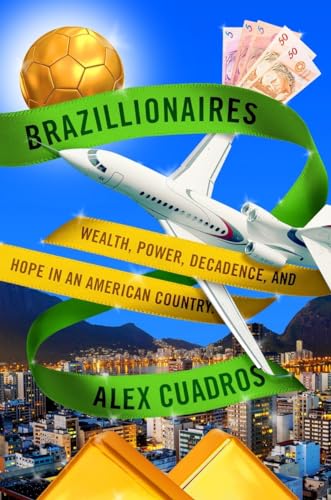 9780399589539: Brazillionaires: Wealth, Power, Decadence, and Hope in an American Country