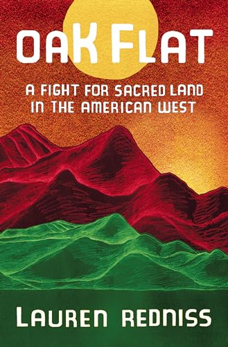 Stock image for Oak Flat: A Fight for Sacred Land in the American West for sale by Bellwetherbooks