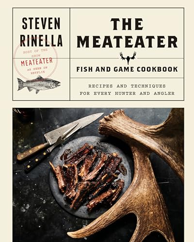 Stock image for The MeatEater Fish and Game Cookbook: Recipes and Techniques for Every Hunter and Angler for sale by Seattle Goodwill