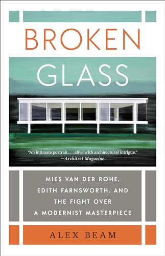 Beispielbild fr Broken Glass : Mies Van der Rohe, Edith Farnsworth, and the Fight over a Modernist Masterpiece zum Verkauf von Better World Books