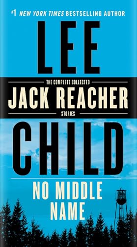 Imagen de archivo de No Middle Name: The Complete Collected Jack Reacher Short Stories a la venta por SecondSale